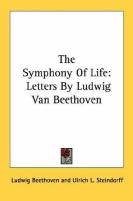 The Symphony Of Life: Letters By Ludwig Van Bee... 1432569090 Book Cover