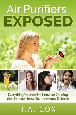 Air Purifiers Exposed: Everything You Need to K... 0989577317 Book Cover