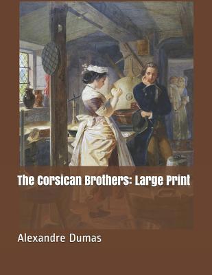 The Corsican Brothers: Large Print 1091872554 Book Cover