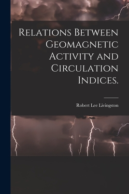 Relations Between Geomagnetic Activity and Circ... 1014820669 Book Cover