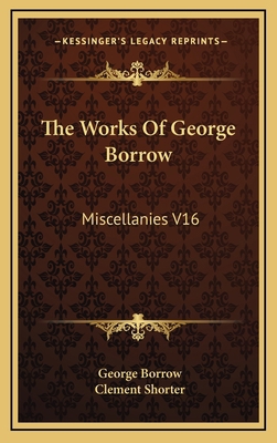 The Works of George Borrow: Miscellanies V16 1163396753 Book Cover