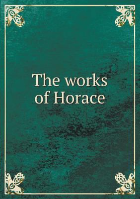 The works of Horace 5518791372 Book Cover