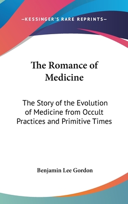 The Romance of Medicine: The Story of the Evolu... 1436714982 Book Cover