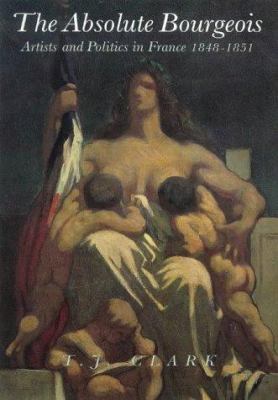 The Absolute Bourgeois : Artists and Politics i... 0500272468 Book Cover