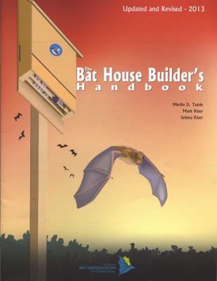 The Bat House Builder's Handbook: Second Edition 0974237914 Book Cover