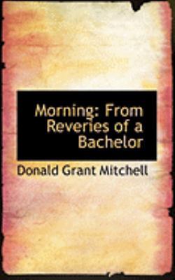 Morning: From Reveries of a Bachelor 0554975211 Book Cover