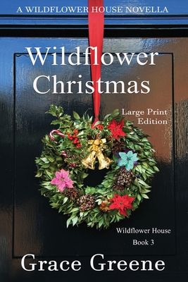 Wildflower Christmas: The Wildflower House Seri... [Large Print] 0999618059 Book Cover