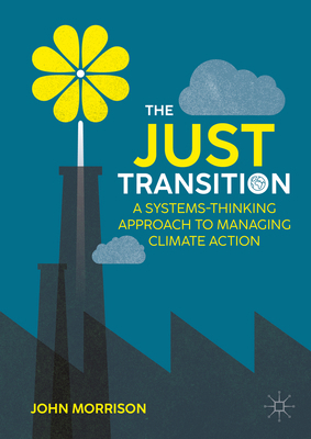 The Just Transition: A Systems-Thinking Approac... 3031698479 Book Cover