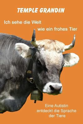 Ich sehe die Welt wie ein frohes Tier: Eine Aut... [German] 3945668107 Book Cover