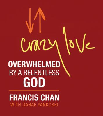 Crazy Love (Miniature Edition): Overwhelmed by ... 0762448202 Book Cover
