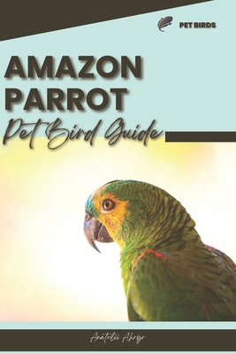 Amazon Parrot: Pet bird guide B0CQK1LYHL Book Cover
