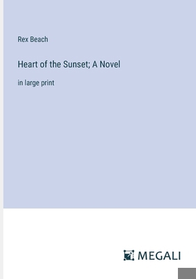 Heart of the Sunset; A Novel: in large print 3387038801 Book Cover