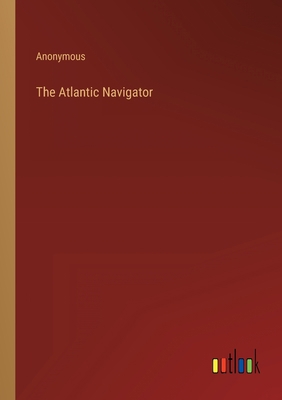 The Atlantic Navigator 3368486284 Book Cover