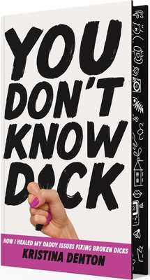 You Don't Know Dick: How I Healed My Daddy Issu... B0FT3SG9R7 Book Cover