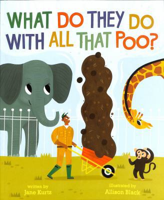 What Do They Do With All That Poo? 1471182541 Book Cover