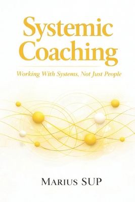 Systemic Coaching: Working with Systems Not jus... B0GFDFBPQN Book Cover