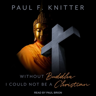 Without Buddha I Could Not Be a Christian 1665248653 Book Cover