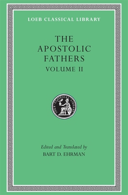 The Apostolic Fathers, Volume II: Epistle of Ba... [Greek, Ancient (to 1453)] 0674996089 Book Cover
