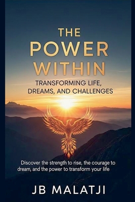 The Power Within: Transforming Life, Dreams, an... B0FBR8KPRB Book Cover