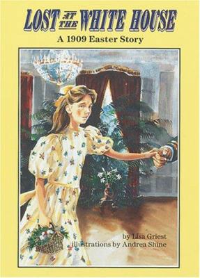 Lost at the White House: A 1909 Easter Story 0876147260 Book Cover