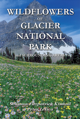 Wildflowers of Glacier National Park and Surrou... 0878425691 Book Cover