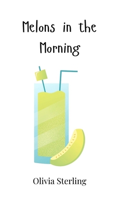 Melons in the Morning 1805863398 Book Cover