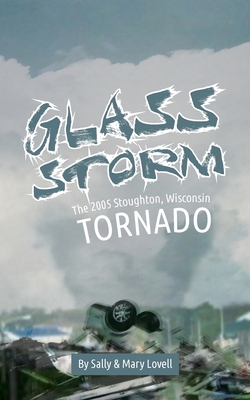 Glass Storm: The 2005 Stoughton, Wisconsin Tornado 1645380653 Book Cover