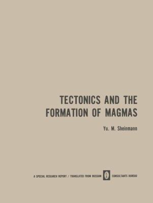 Tectonics and the Formation of Magmas 1468415867 Book Cover