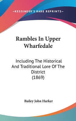 Rambles In Upper Wharfedale: Including The Hist... 143724100X Book Cover
