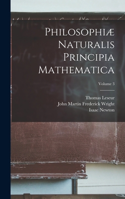 Philosophiæ Naturalis Principia Mathematica; Vo... [Latin] 1016215703 Book Cover