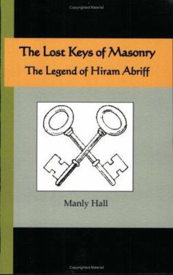 The Lost Keys of Masonry - The Legend of Hiram ... 1595479961 Book Cover