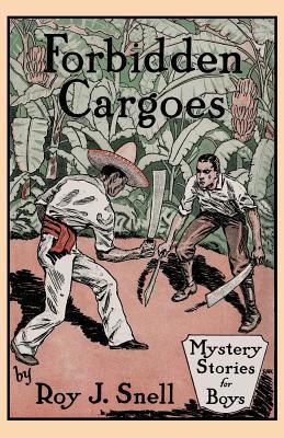 Forbidden Cargoes (Mystery Stories for Boys, Vo... 1479427160 Book Cover