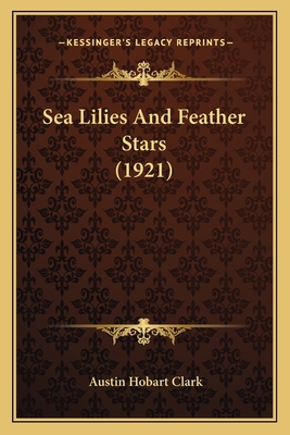Sea Lilies And Feather Stars (1921) 1166278565 Book Cover