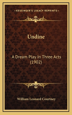 Undine: A Dream Play In Three Acts (1902) 1168857767 Book Cover