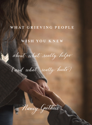 What Grieving People Wish You Knew about What R... 1433552353 Book Cover