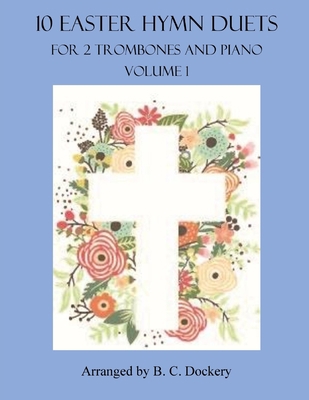10 Easter Hymn Duets for 2 Trombones and Piano:... B08ZJ3X36W Book Cover