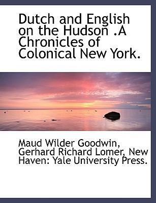 Dutch and English on the Hudson .a Chronicles o... 1140201069 Book Cover