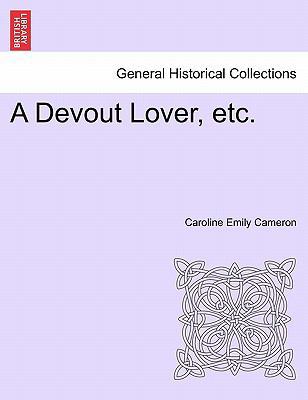 A Devout Lover, Etc. 1240881266 Book Cover