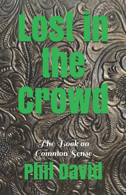 Lost in the Crowd: The Book on Common Sense 1093882034 Book Cover