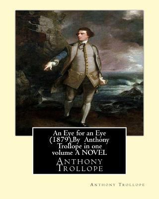 An Eye for an Eye (1879), By Anthony Trollope i... 1534657134 Book Cover