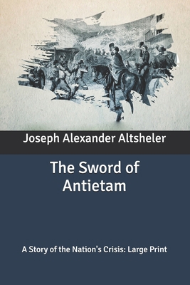 The Sword of Antietam: A Story of the Nation's ... B087R9NJYK Book Cover