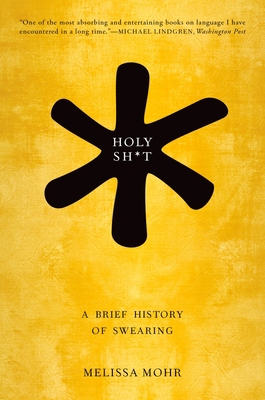 Holy Sh*t: A Brief History of Swearing 019049168X Book Cover