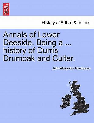 Annals of Lower Deeside. Being a ... History of... 1241314322 Book Cover