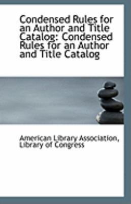 Condensed Rules for an Author and Title Catalog... 1113278315 Book Cover