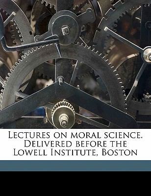 Lectures on Moral Science. Delivered Before the... 1177951525 Book Cover