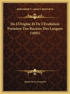 De L'Origine Et De L'Evolution Premiere Des Rac... [French] 1169726623 Book Cover