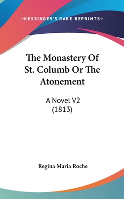 The Monastery Of St. Columb Or The Atonement: A... 0548958734 Book Cover