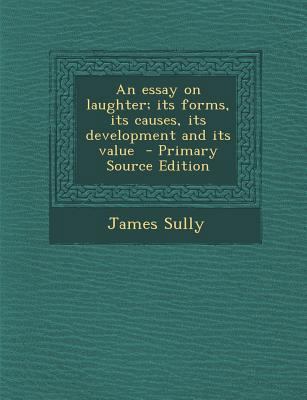 An Essay on Laughter; Its Forms, Its Causes, It... 128781493X Book Cover