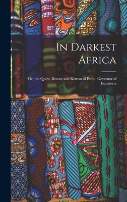 In Darkest Africa: Or, the Quest, Rescue and Re... 1016266359 Book Cover
