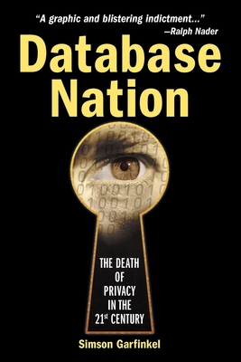 Database Nation : The Death of Privacy in the 21st Century